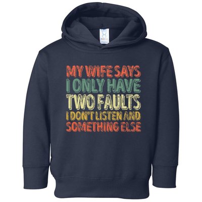 My Wife Says I Only Have Two Faults Funny Christmas Toddler Hoodie