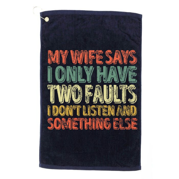 My Wife Says I Only Have Two Faults Funny Christmas Platinum Collection Golf Towel