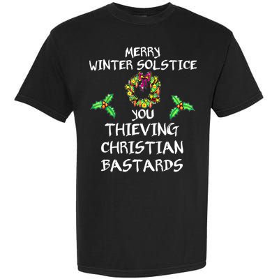 Merry Winter Solstice You Thieving Christian Bastards 21 Garment-Dyed Heavyweight T-Shirt