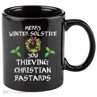 Merry Winter Solstice You Thieving Christian Bastards 21 11oz C Handle Ceramic Mug