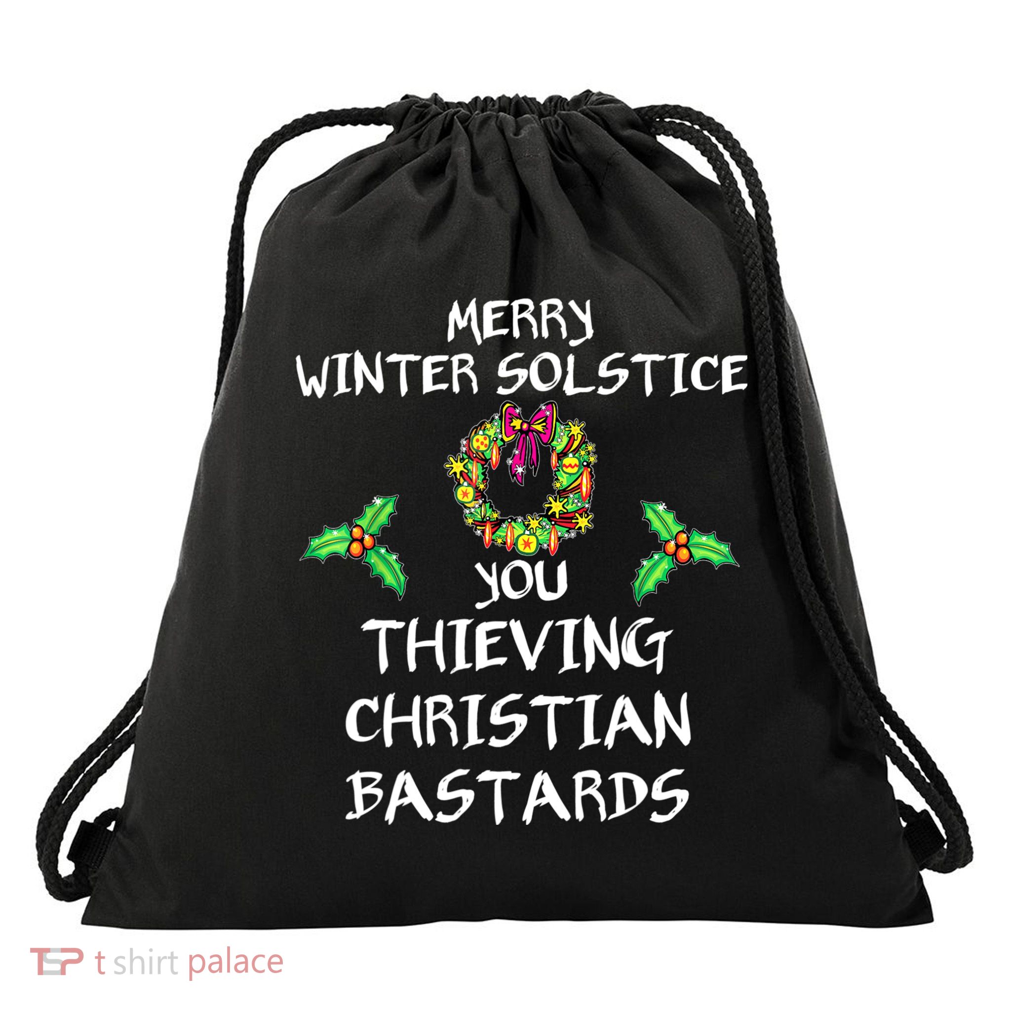 Merry Winter Solstice You Thieving Christian Bastards 21 Drawstring Bag