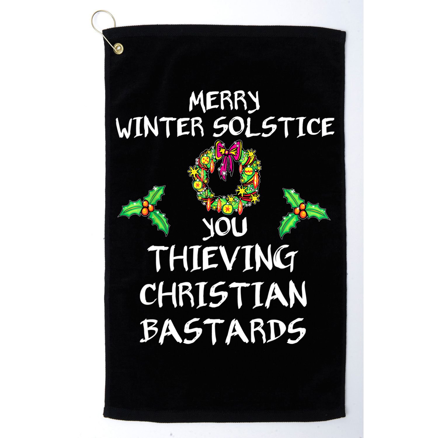 Merry Winter Solstice You Thieving Christian Bastards 21 Golf Towel
