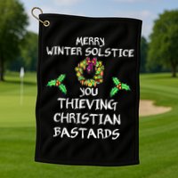 Merry Winter Solstice You Thieving Christian Bastards 21 Golf Towel