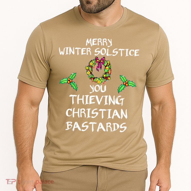 Merry Winter Solstice You Thieving Christian Bastards 21 Performance Shirt