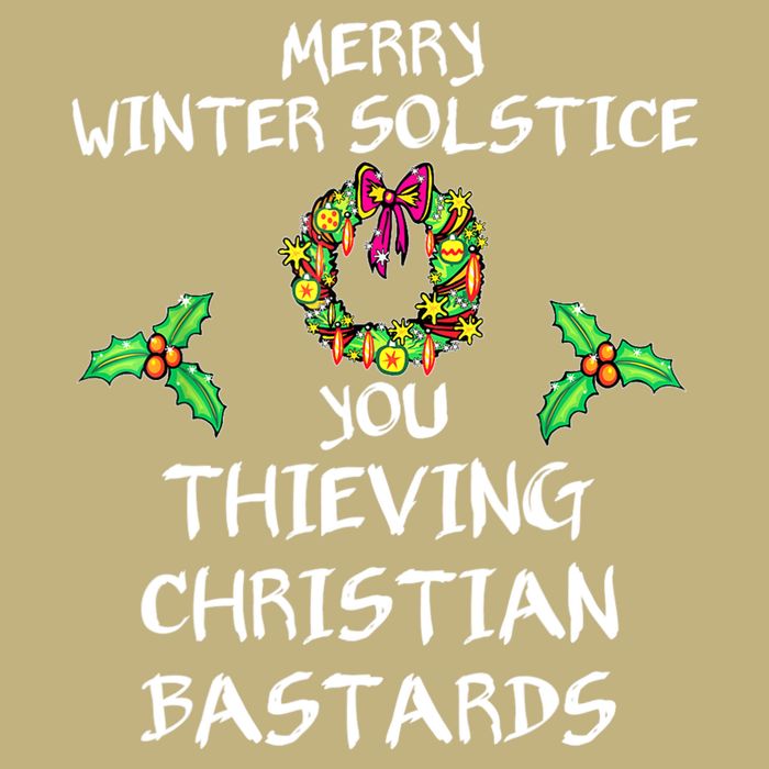 Merry Winter Solstice You Thieving Christian Bastards 21 Long Sleeve Shirt