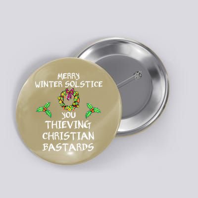Merry Winter Solstice You Thieving Christian Bastards 21 Button