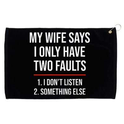 My Wife Says I Only Have Two Faults Spouse Grommeted Golf Towel