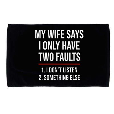 My Wife Says I Only Have Two Faults Spouse Microfiber Hand Towel