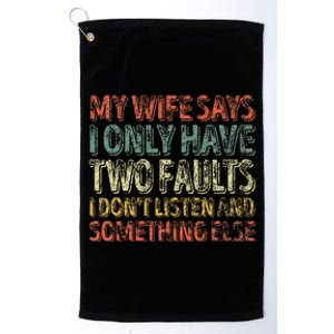 My Wife Says I Only Have Two Faults Funny Christmas Platinum Collection Golf Towel