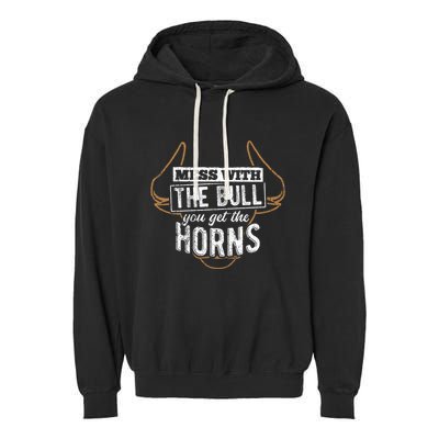 Mess With The Bull You Get The Horns Bullfighter Longhorn Garment-Dyed Fleece Hoodie