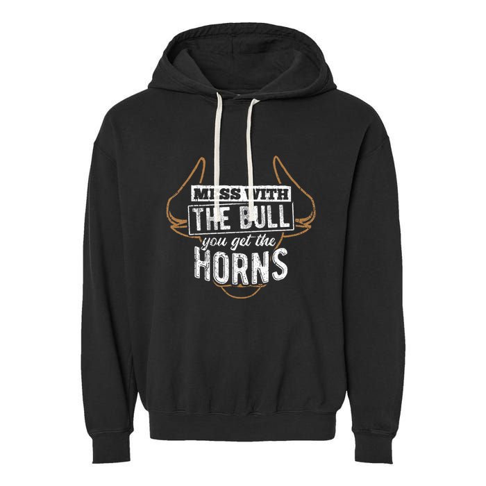 Mess With The Bull You Get The Horns Bullfighter Longhorn Garment-Dyed Fleece Hoodie