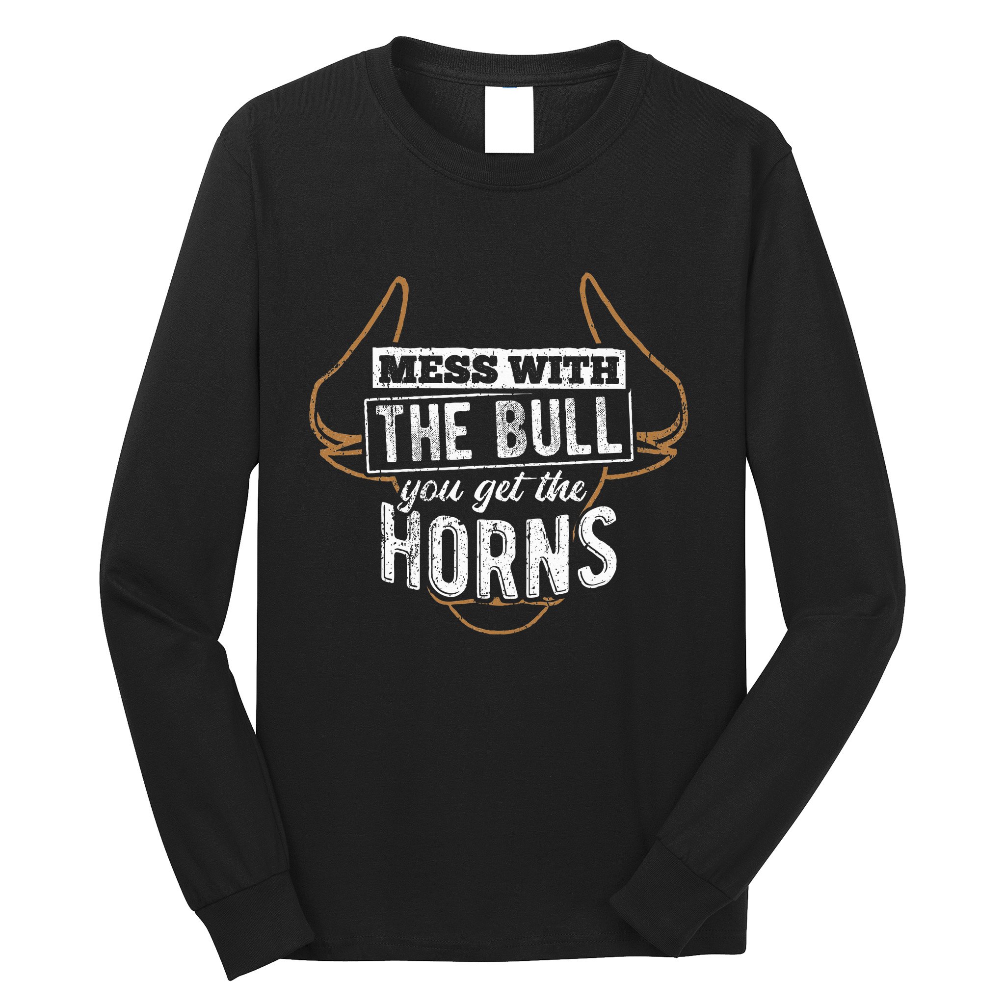 Mess With The Bull You Get The Horns Bullfighter Longhorn Long Sleeve Shirt