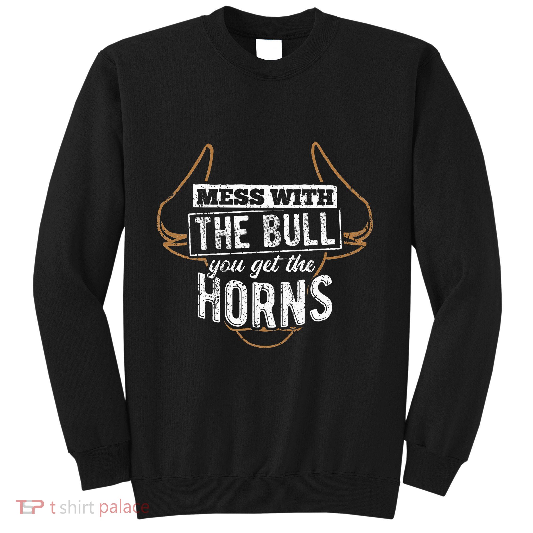 Mess With The Bull You Get The Horns Bullfighter Longhorn Sweatshirt