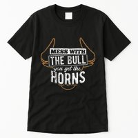 Mess With The Bull You Get The Horns Bullfighter Longhorn Tall T-Shirt