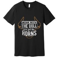 Mess With The Bull You Get The Horns Bullfighter Longhorn Premium T-Shirt