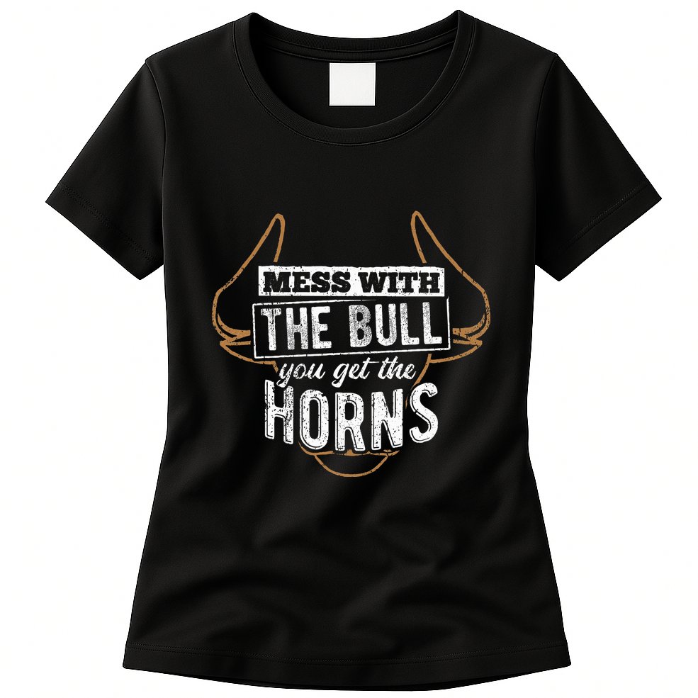 Mess With The Bull You Get The Horns Bullfighter Longhorn Womens T-Shirt