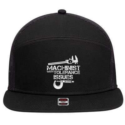 Machinist With Tolerance Issues.Machinis Funny Gift 7 Panel Mesh Trucker Snapback Hat