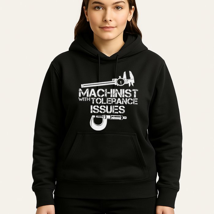 Machinist With Tolerance Issues.Machinis Funny Gift Hoodie