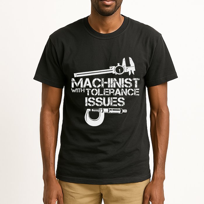 Machinist With Tolerance Issues.Machinis Funny Gift Tall T-Shirt