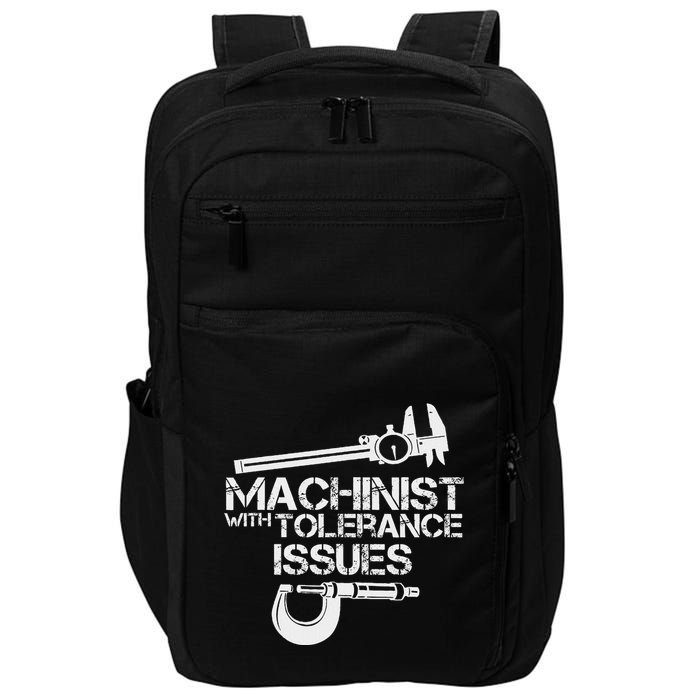 Machinist With Tolerance Issues.Machinis Funny Gift Impact Tech Backpack