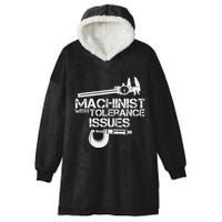 Machinist With Tolerance Issues.Machinis Funny Gift Hooded Wearable Blanket