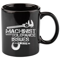 Machinist With Tolerance Issues.Machinis Funny Gift 11oz C Handle Ceramic Mug