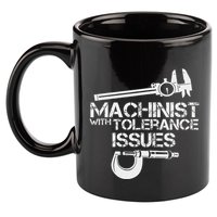 Machinist With Tolerance Issues.Machinis Funny Gift 11oz C Handle Ceramic Mug