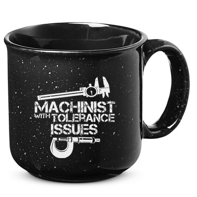 Machinist With Tolerance Issues.Machinis Funny Gift 15oz Campfire Ceramic Mug