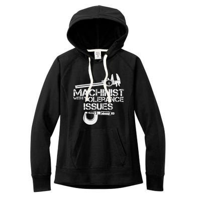Machinist With Tolerance Issues.Machinis Funny Gift Women's Fleece Hoodie
