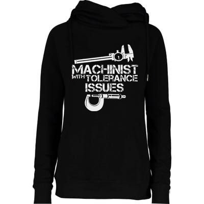 Machinist With Tolerance Issues.Machinis Funny Gift Womens Funnel Neck Pullover Hood