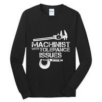 Machinist With Tolerance Issues.Machinis Funny Gift Tall Long Sleeve T-Shirt