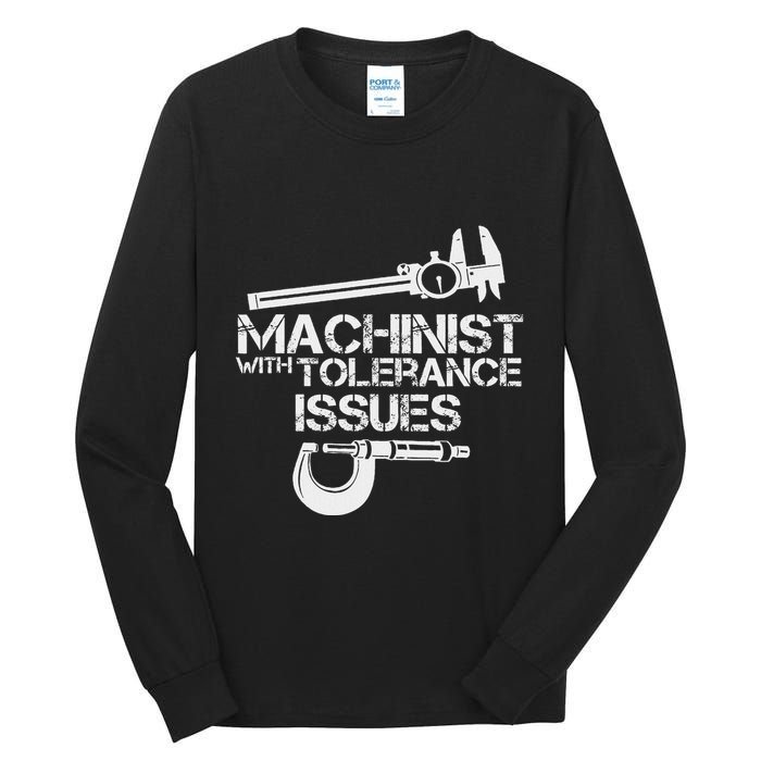 Machinist With Tolerance Issues.Machinis Funny Gift Tall Long Sleeve T-Shirt