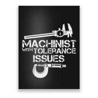 Machinist With Tolerance Issues.Machinis Funny Gift Poster