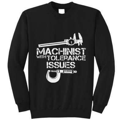 Machinist With Tolerance Issues.Machinis Funny Gift Tall Sweatshirt