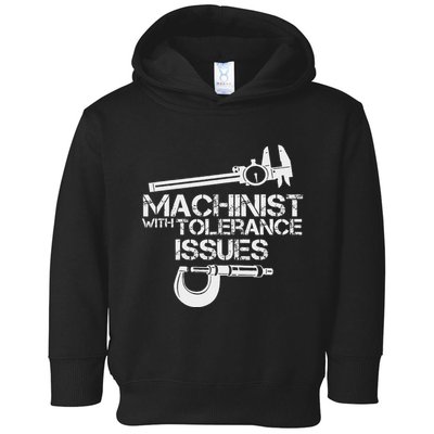 Machinist With Tolerance Issues.Machinis Funny Gift Toddler Hoodie