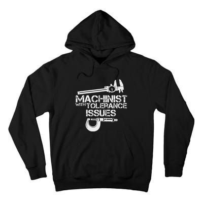 Machinist With Tolerance Issues.Machinis Funny Gift Tall Hoodie