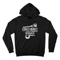 Machinist With Tolerance Issues.Machinis Funny Gift Tall Hoodie