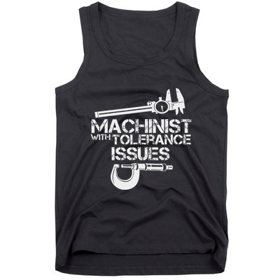 Machinist With Tolerance Issues.Machinis Funny Gift Tank Top
