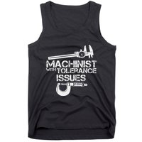 Machinist With Tolerance Issues.Machinis Funny Gift Tank Top
