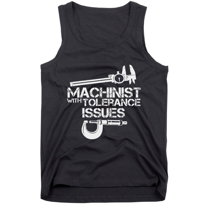 Machinist With Tolerance Issues.Machinis Funny Gift Tank Top