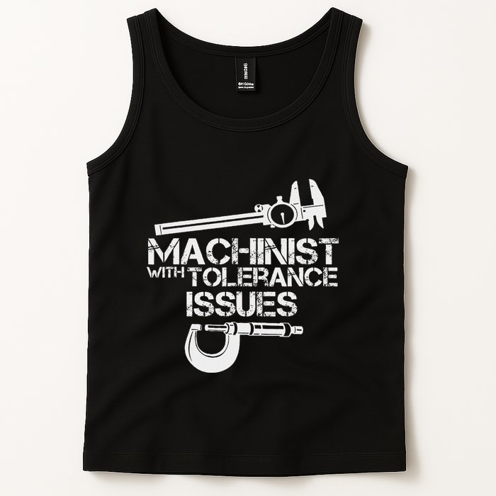 Machinist With Tolerance Issues.Machinis Funny Gift Tank Top