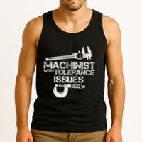Machinist With Tolerance Issues.Machinis Funny Gift Tank Top