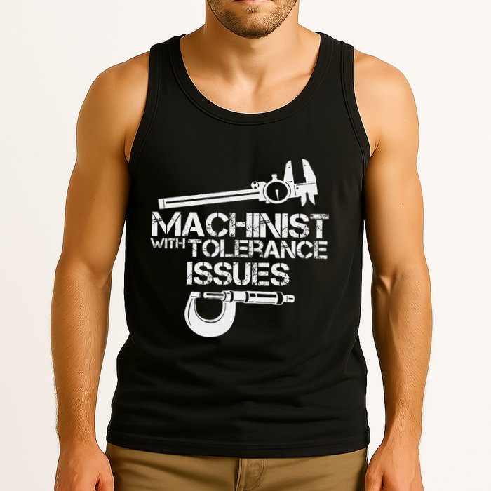 Machinist With Tolerance Issues.Machinis Funny Gift Tank Top