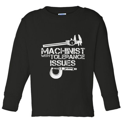 Machinist With Tolerance Issues.Machinis Funny Gift Toddler Long Sleeve Shirt