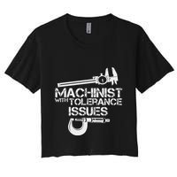Machinist With Tolerance Issues.Machinis Funny Gift Crop Top