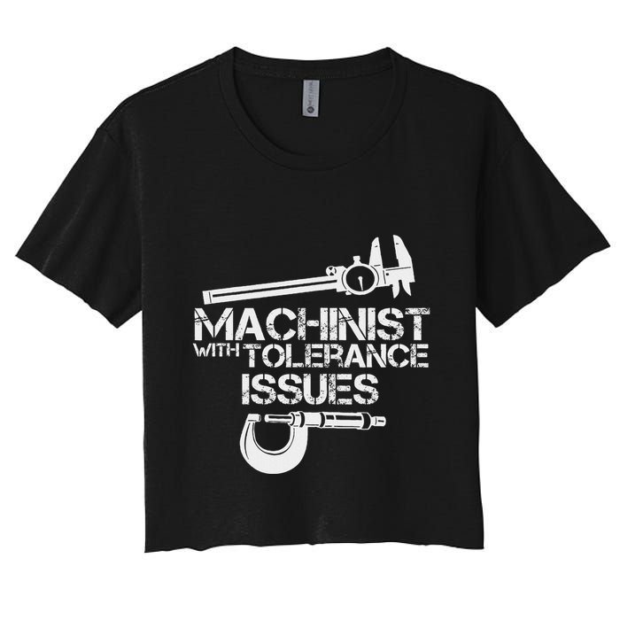 Machinist With Tolerance Issues.Machinis Funny Gift Crop Top