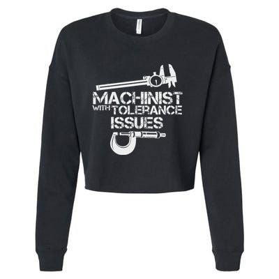 Machinist With Tolerance Issues.Machinis Funny Gift Cropped Pullover Crew