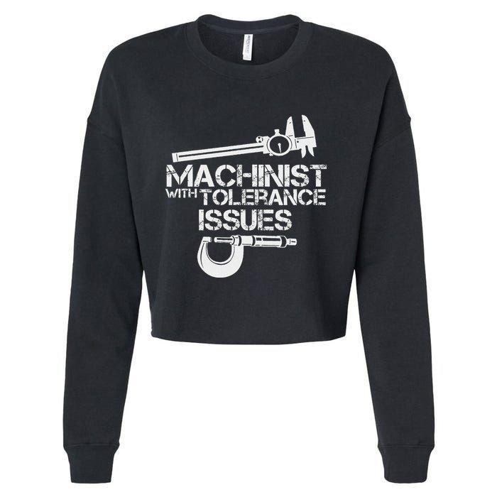 Machinist With Tolerance Issues.Machinis Funny Gift Cropped Pullover Crew
