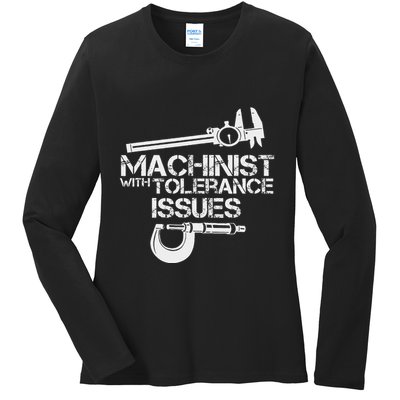 Machinist With Tolerance Issues.Machinis Funny Gift Ladies Long Sleeve Shirt