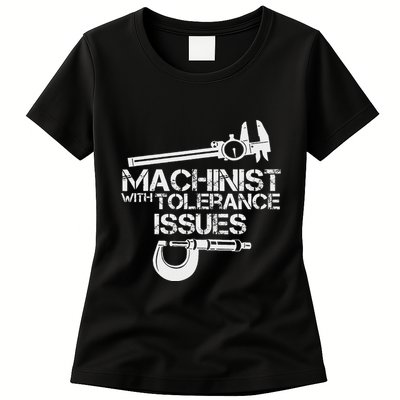 Machinist With Tolerance Issues.Machinis Funny Gift Womens T-Shirt
